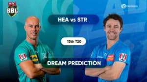 HEA vs STR Dream11 Prediction and Match Preview 13th match BBL 2020-21