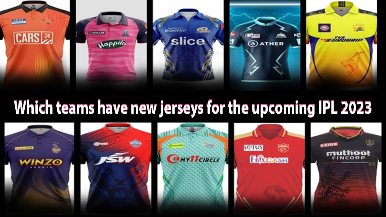Which teams have new jerseys for the upcoming IPL 2023