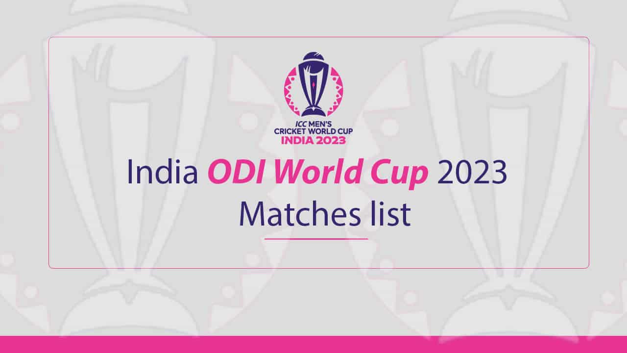 India ODI World Cup 2023 matches list