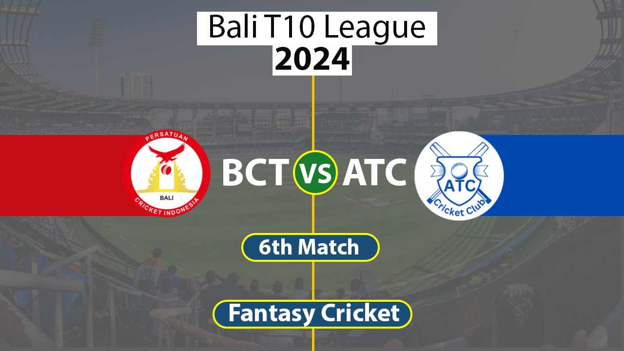 BCT vs ATC Dream 11 Team 6th Bali T10 League 2024