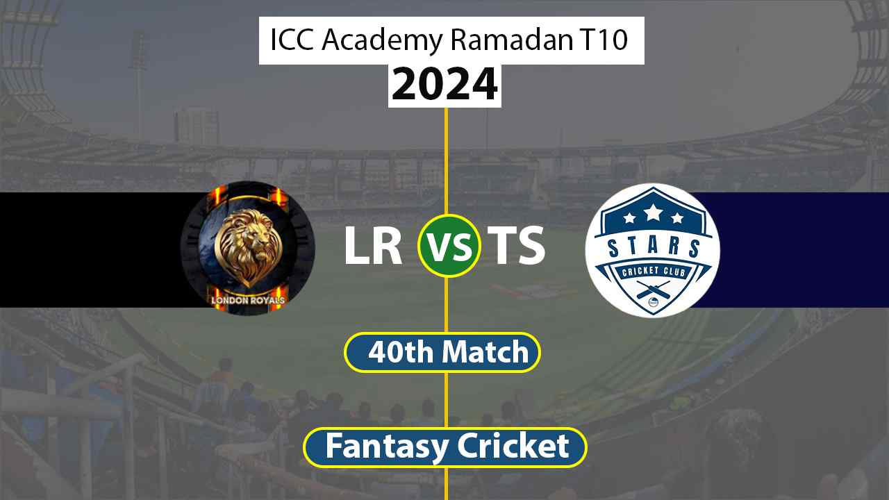 LR vs TS Dream 11 Team, 40th ICC Academy Ramadan T10 2024