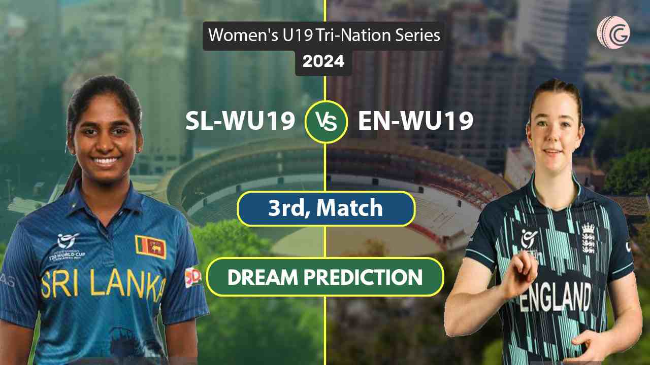 SL-WU19 vs EN-WU19 Dream 11 Team, 3rd Women's U19 Tri-Nation Series 2024