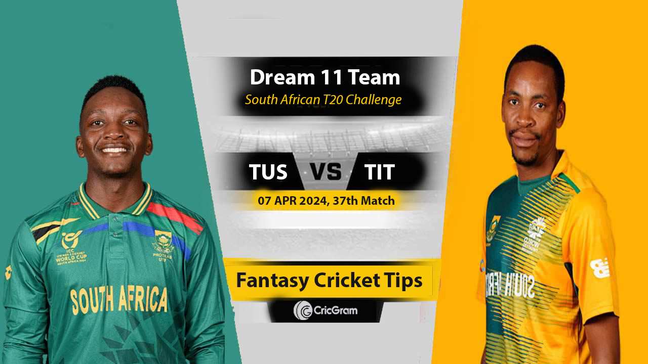 TUS vs TIT Dream 11 Team 36th South African T20 Challenge 2024