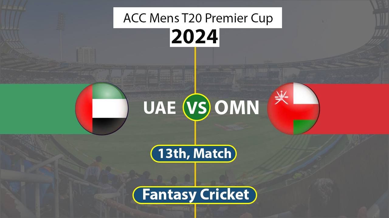 UAE vs OMN Dream 11 Team 13th ACC Mens T20 Premier Cup