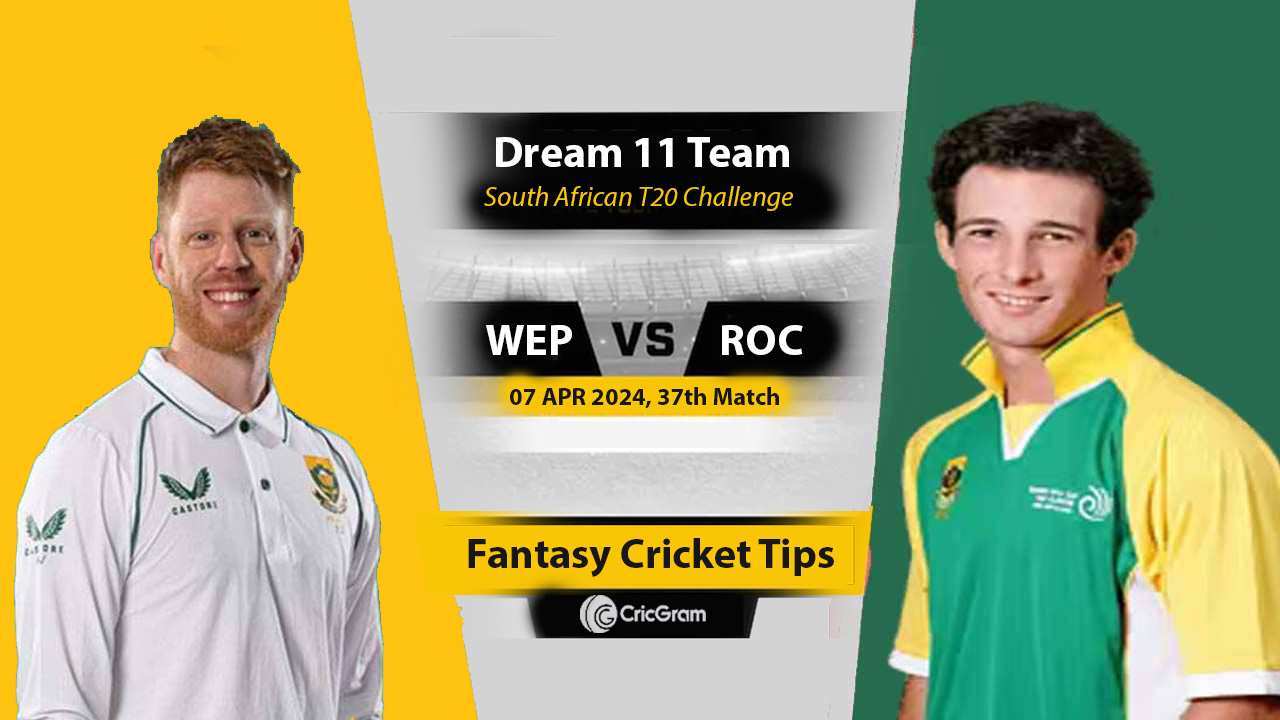 WEP vs ROC Dream 11 Team 37th South African T20 Challenge 2024