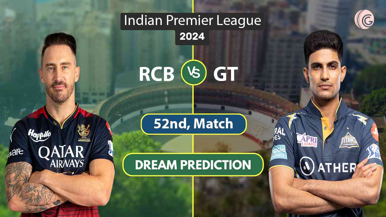 RCB vs GT Dream 11 Team, 52nd Match, IPL 2024