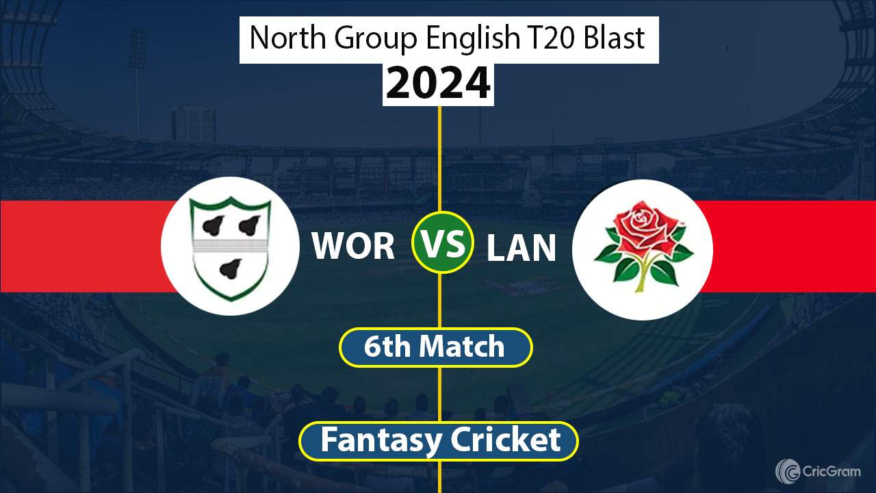 WOR vs LAN Dream 11 Team, North Group English T20 Blast