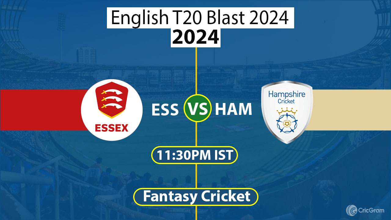 ESS vs HAM Dream 11 Team, South Group English T20 Blast
