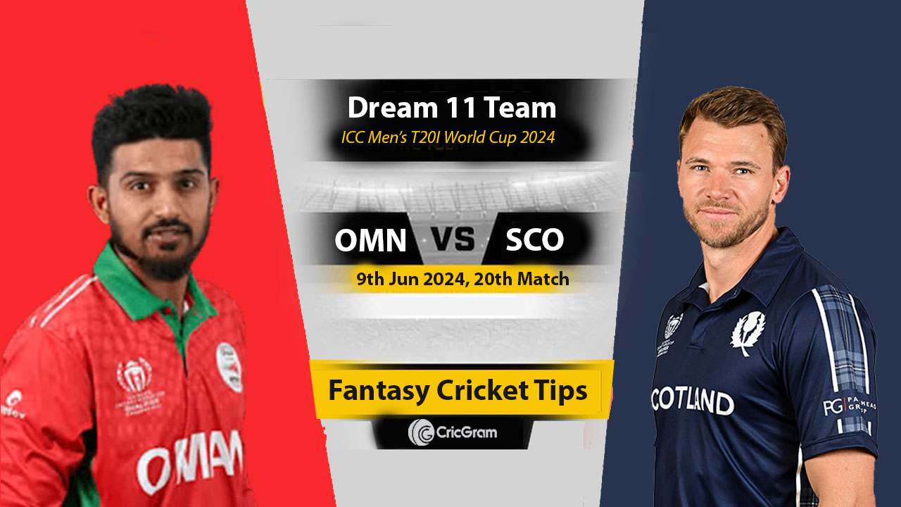 OMN vs SCO Dream11 Prediction World Cup 2024, Dream Team