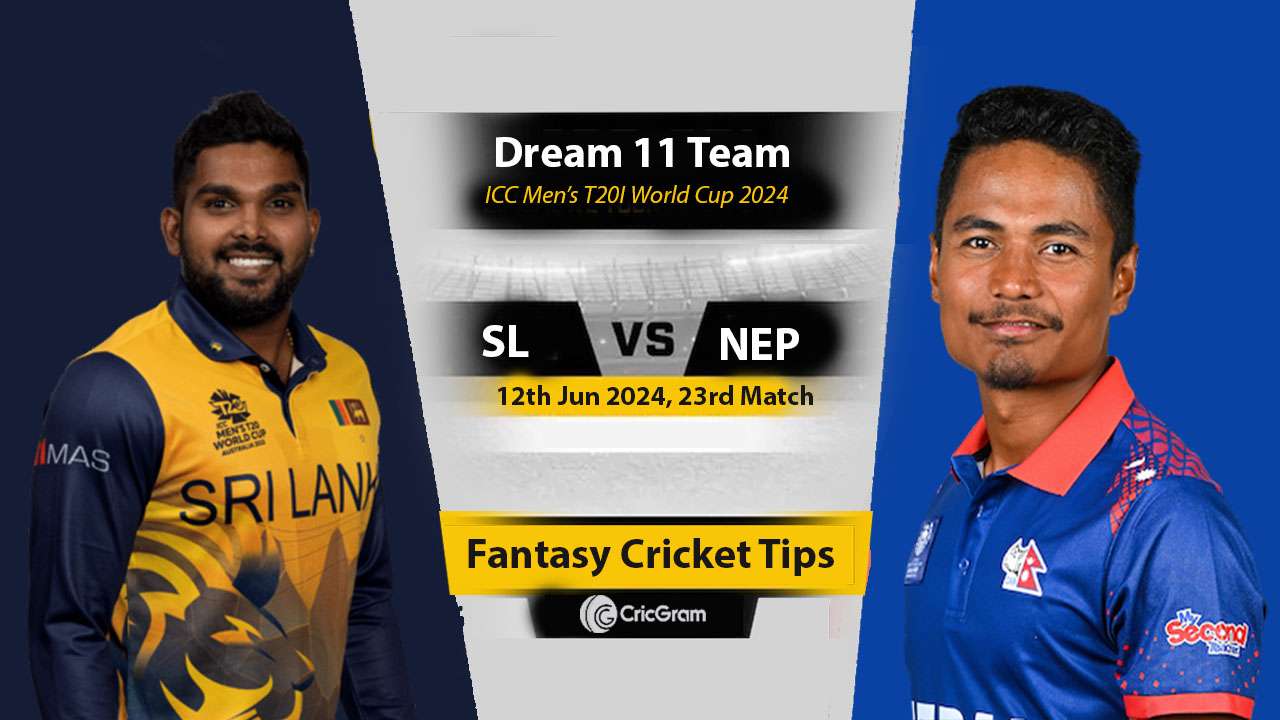 SL vs NEP Dream 11 Team, 23rd T20I World Cup 2024