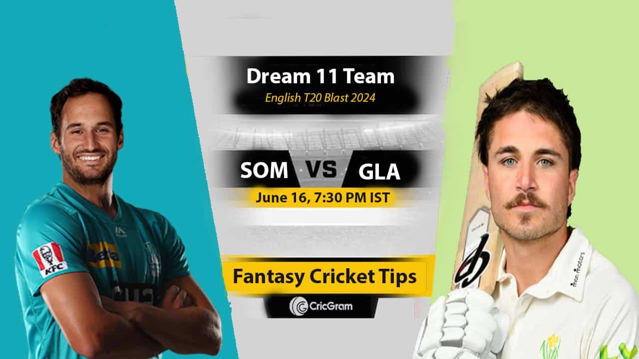 SOM vs GLA Dream11 Prediction T20 Blast 2024, Dream Team