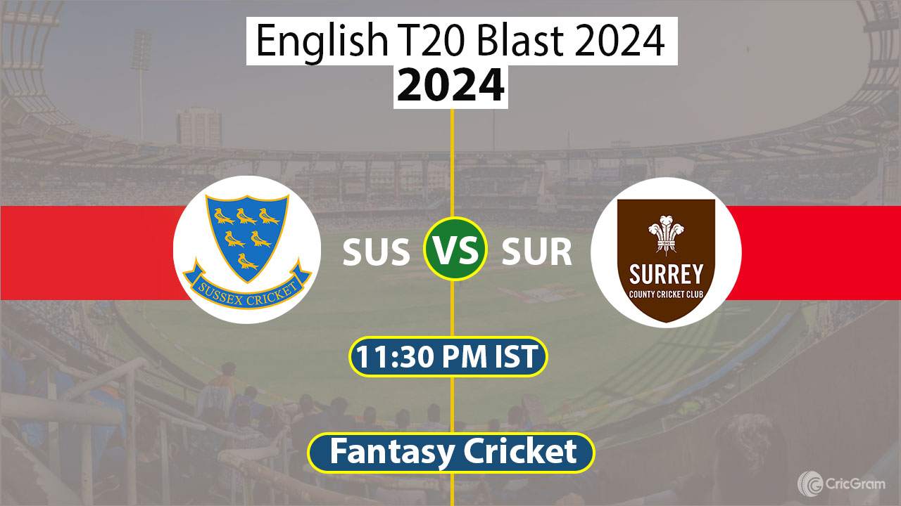 SUS vs SUR Dream11 Prediction T20 Blast, Dream Team