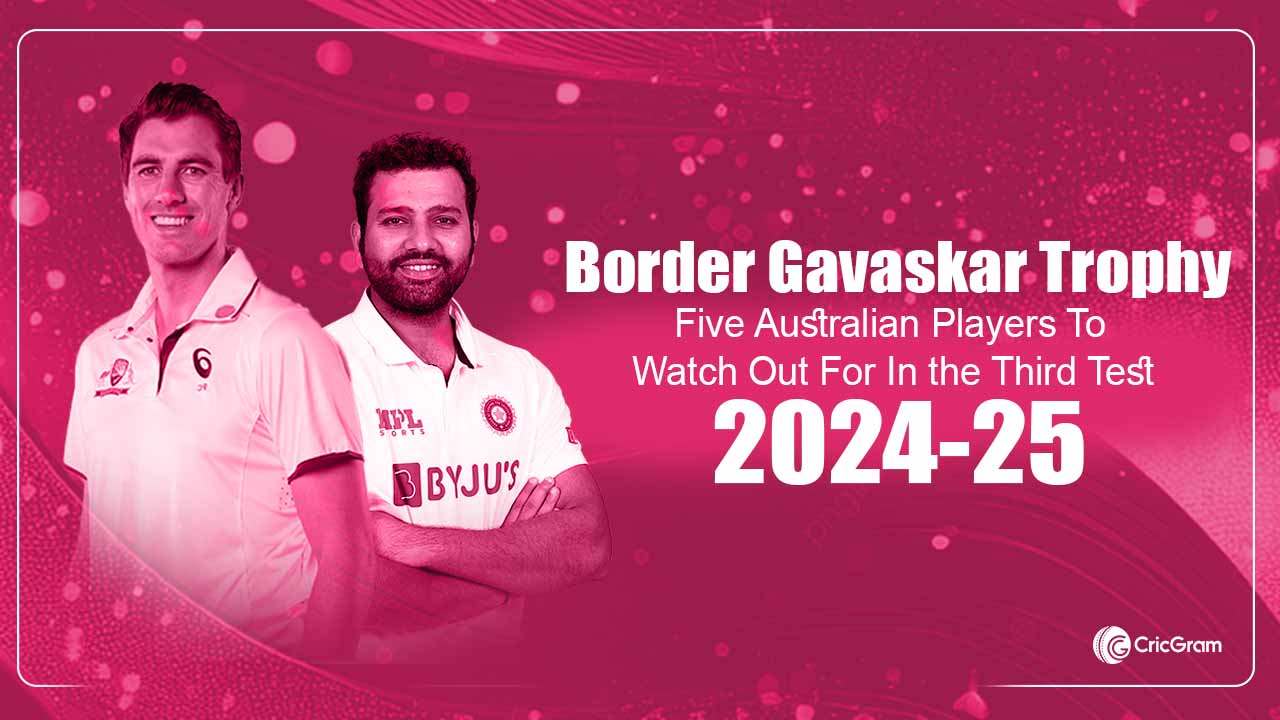 Border Gavaskar Trophy 2024-25 Five Australia player to Watch Out in the third Test