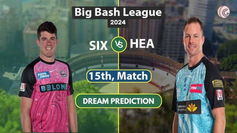 HEA vs SIX Dream 11 Predication, 15th Match BBL 2024