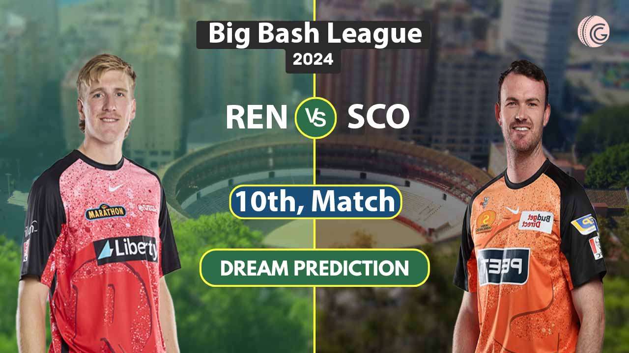 REN vs SCO Dream 11 Predication, 10th Match BBL 2024