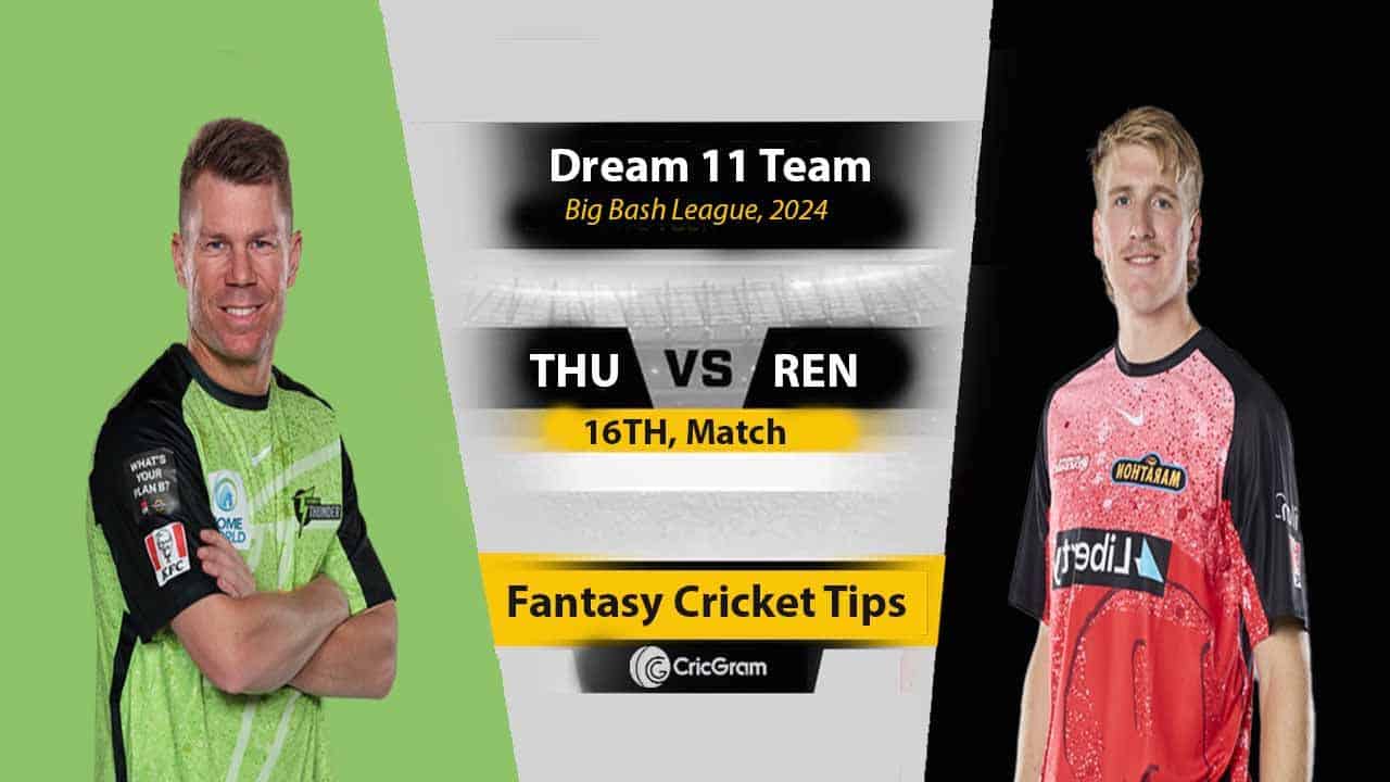 THU vs REN Dream11 Prediction, 16th Match BBL 2025