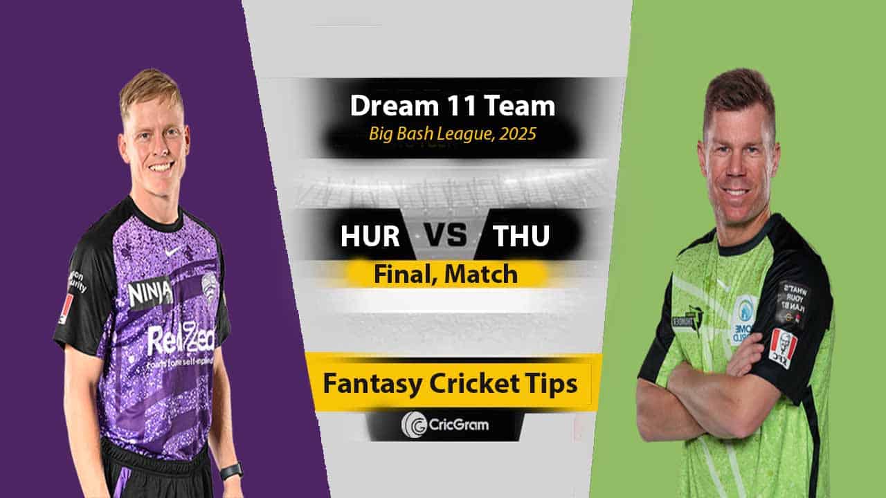 HUR vs THU Dream 11 Team, Final Match BBL 2025