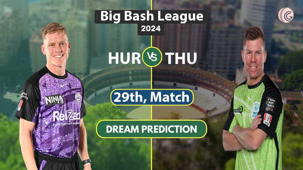 HUR vs THU Dream 11 Team Predication, 29th Match, BBL 2025