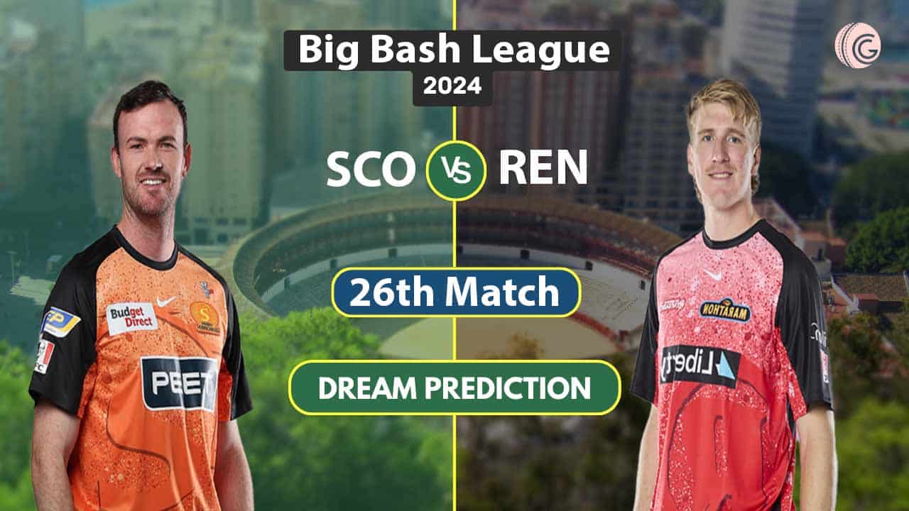 SCO vs REN Dream 11 Predication, 26th Match BBL 2024