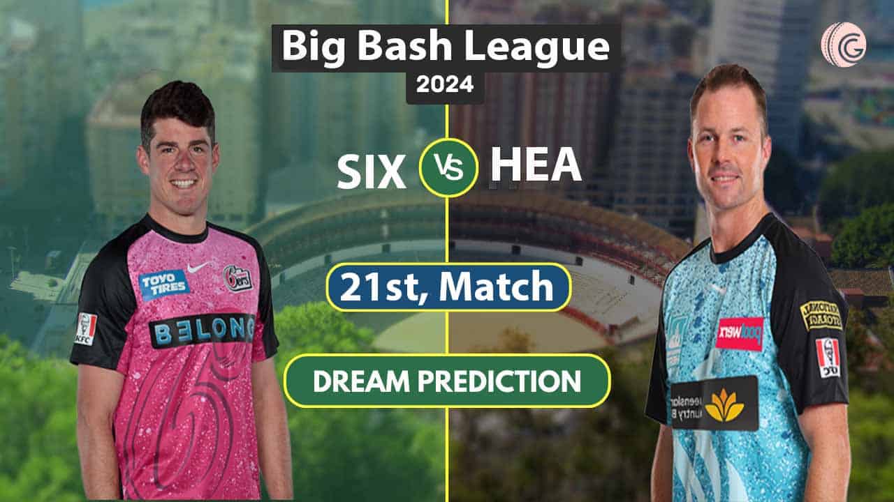 SIX vs HEA Dream 11 Team, 21st Match, BBL 2024