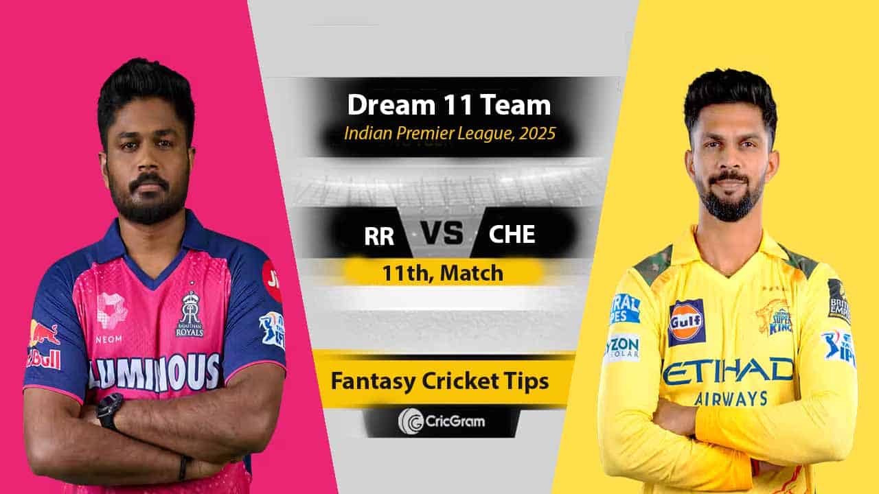 RR vs CHE Dream11 Prediction, 11th Match, IPL 2025, Fantasy Cricket Tips