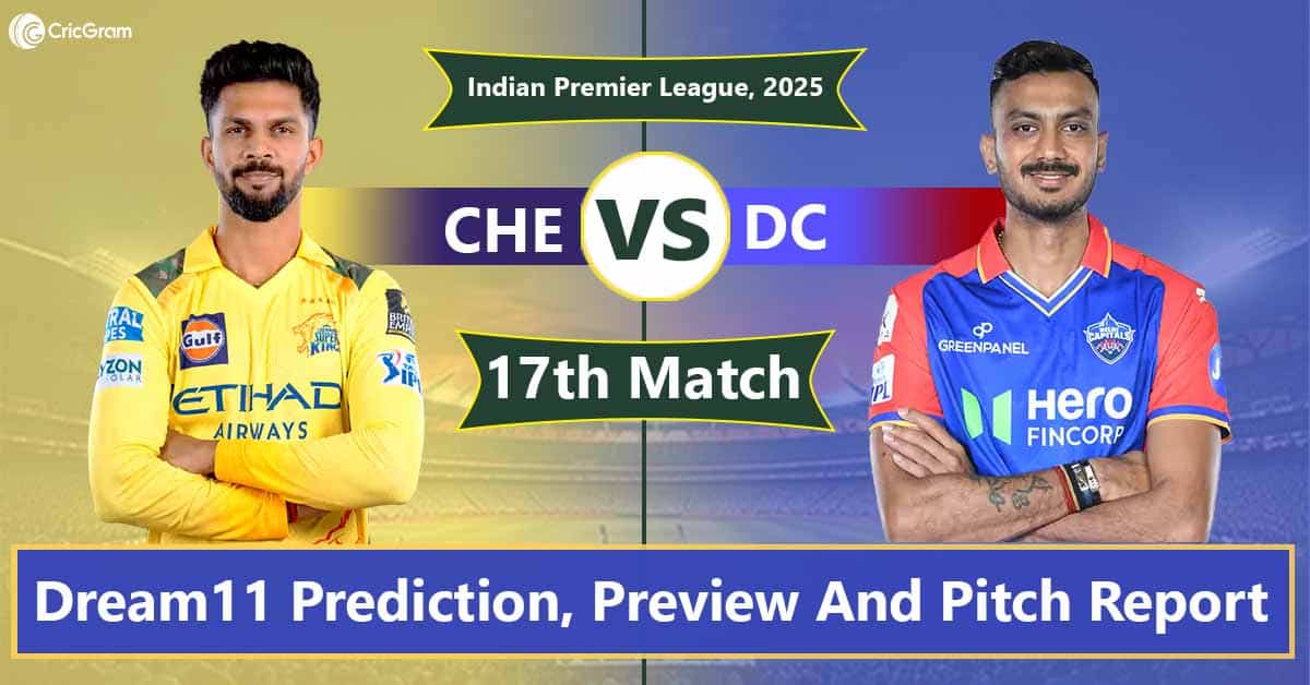 CHE vs DC Dream11 Prediction, 17th Match, IPL 2025