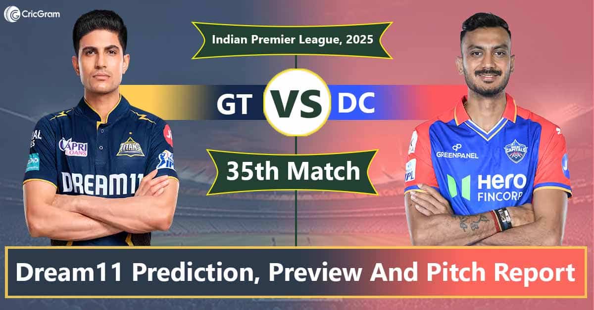 GT vs DC Dream 11 Team Predication, 35th Match, IPL 2025