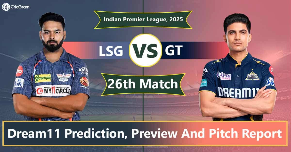 LSG vs GT Dream11 Prediction, Playing 11, Fantasy Cricket Tips: 26th Match, IPL 2025
