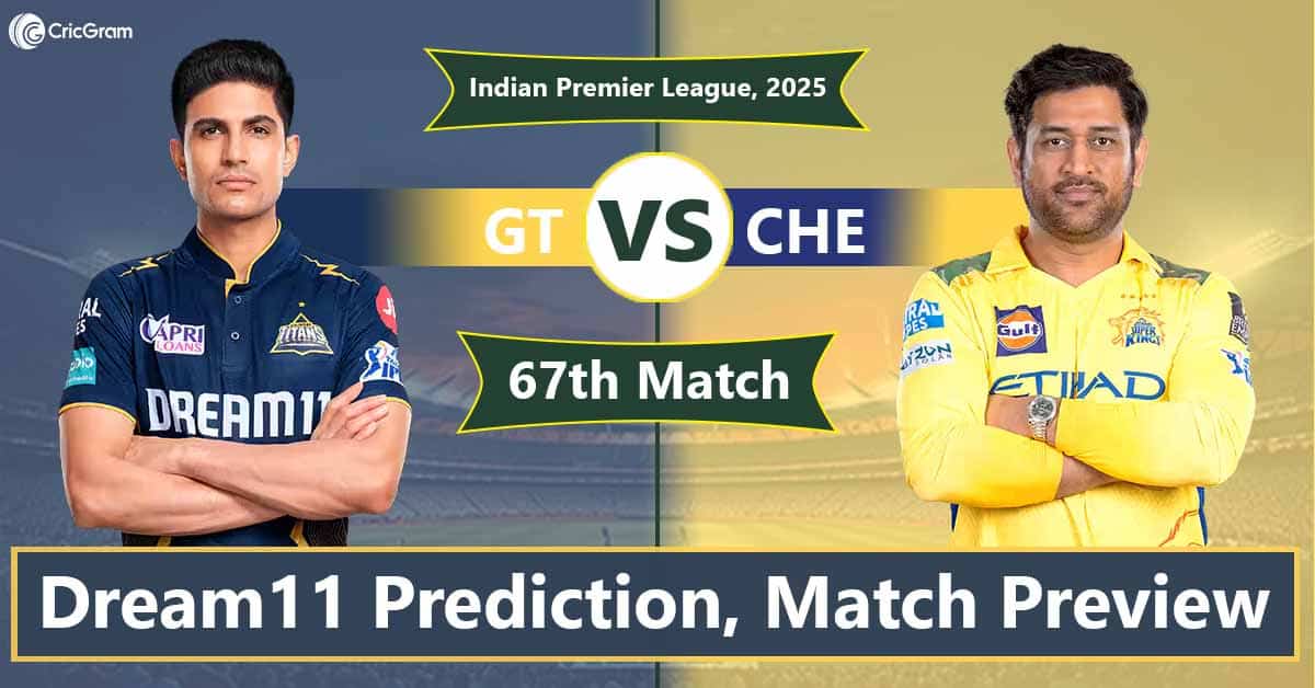 GT vs CHE Dream11 Prediction Today & Top Picks – IPL 2025 Match 67