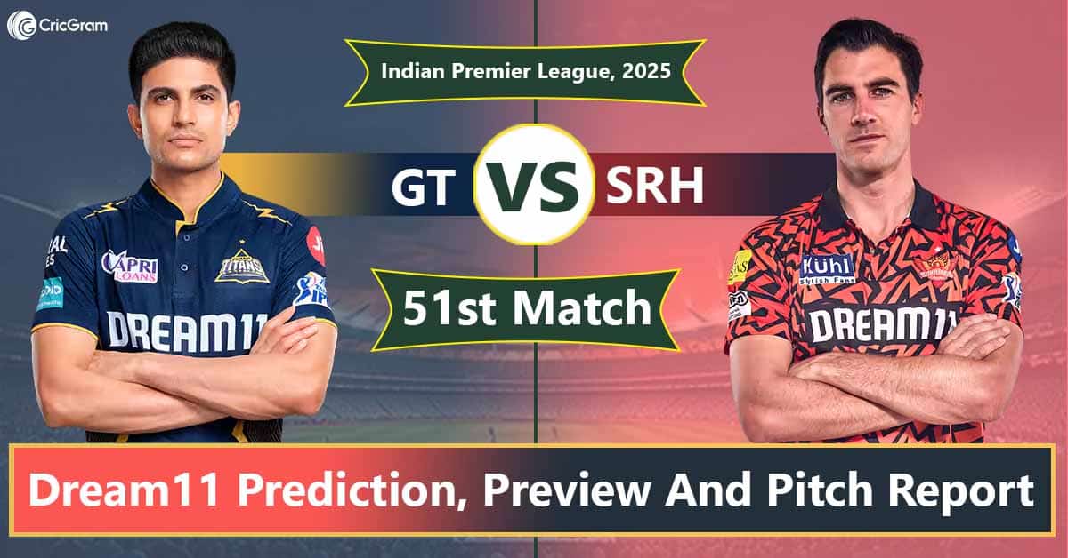 GT vs SRH Dream11 Team Predication, 51st, Match, IPL 2025