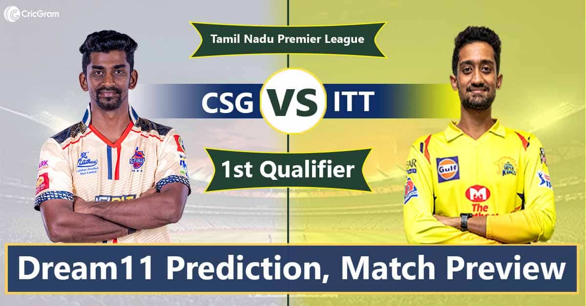 CSG vs ITT Dream 11 Team, 1st Qualifier TNPL