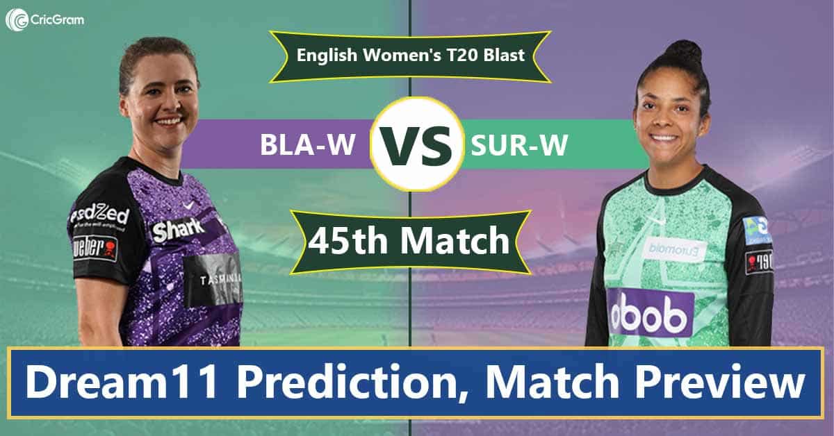 BLA-W vs SUR-W Dream 11 Team, 45th Match English Women's T20 Blast