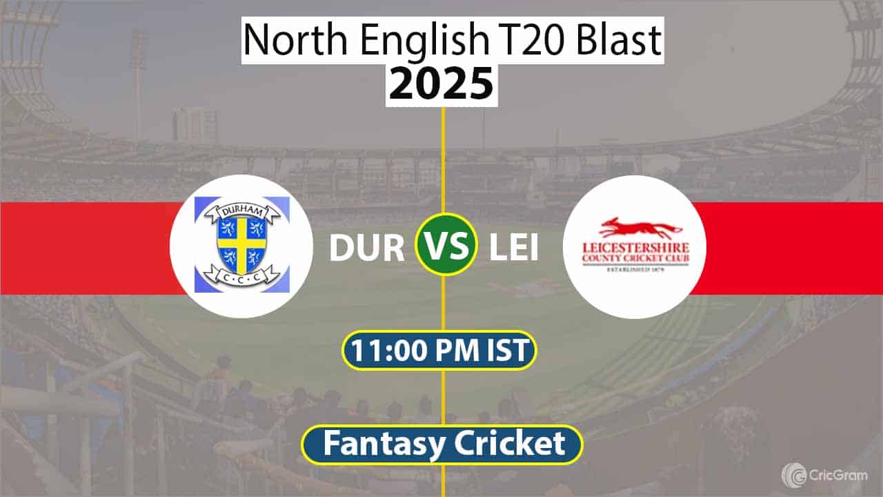 DUR vs LEI Dream11 Prediction Today T20 Blast, Today Match