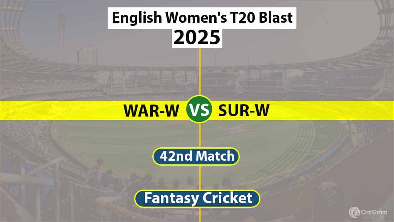 WAR-W vs SUR-W Dream 11 Team, 42nd Match English Women's T20 Blast