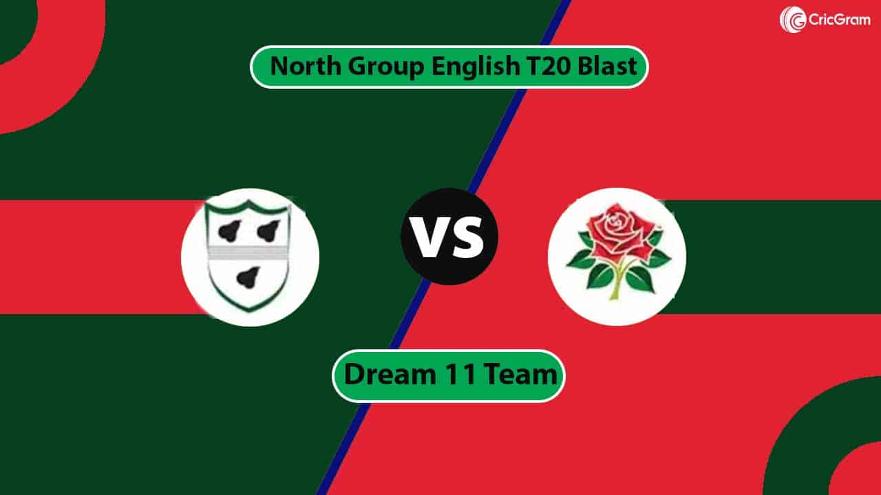 WAS vs LAN Dream 11 Team, North Group English T20 Blast