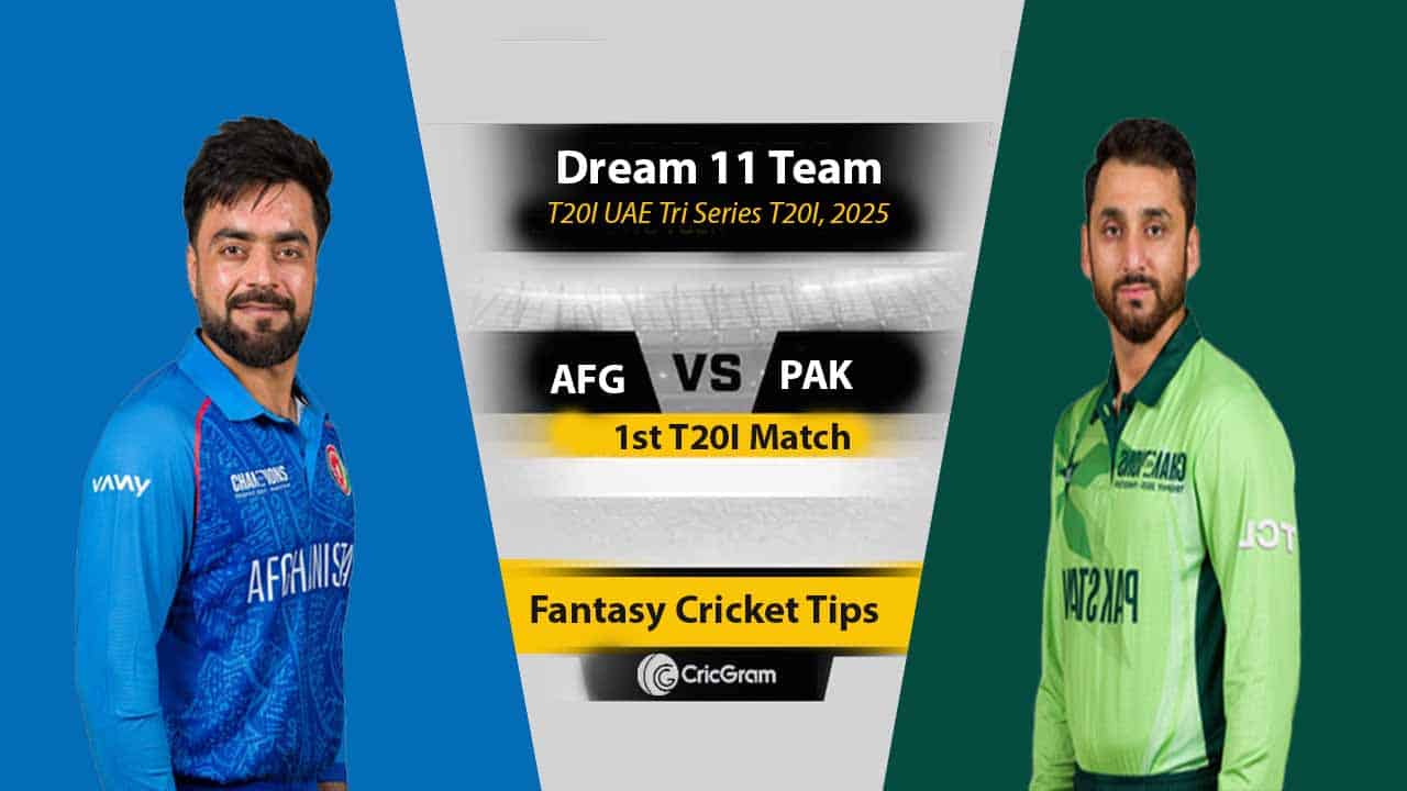 AFG vs PAK Dream 11 Team, 1st T20I UAE Tri Series T20I, 2025