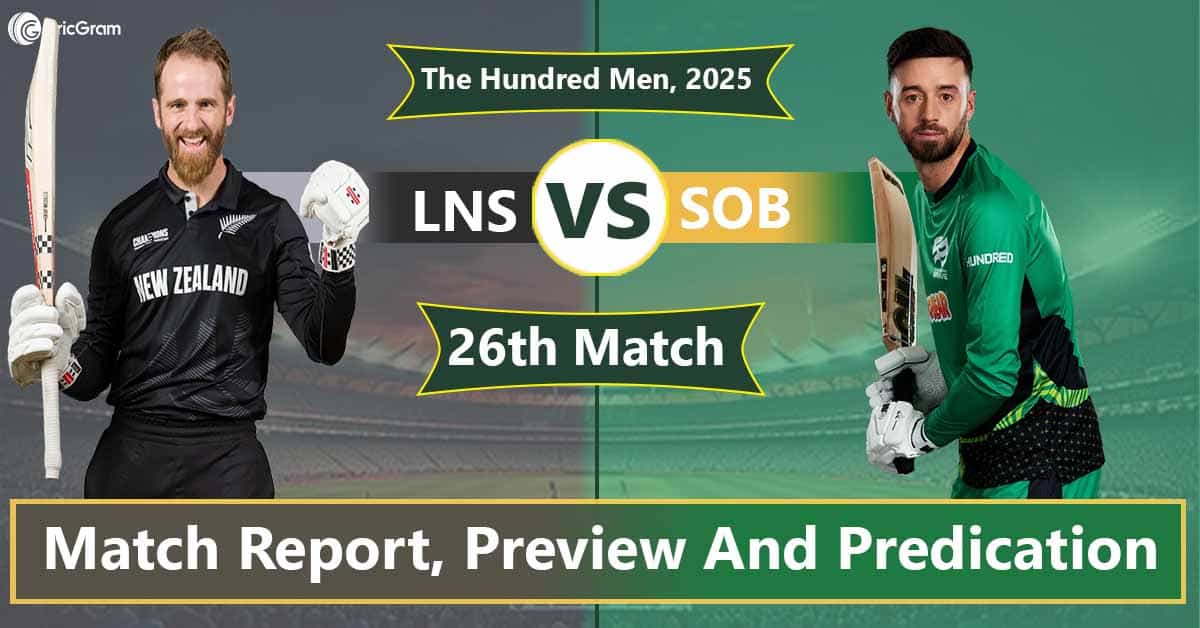 LNS vs SOB Match Preview, 26th Match The Hundred Men
