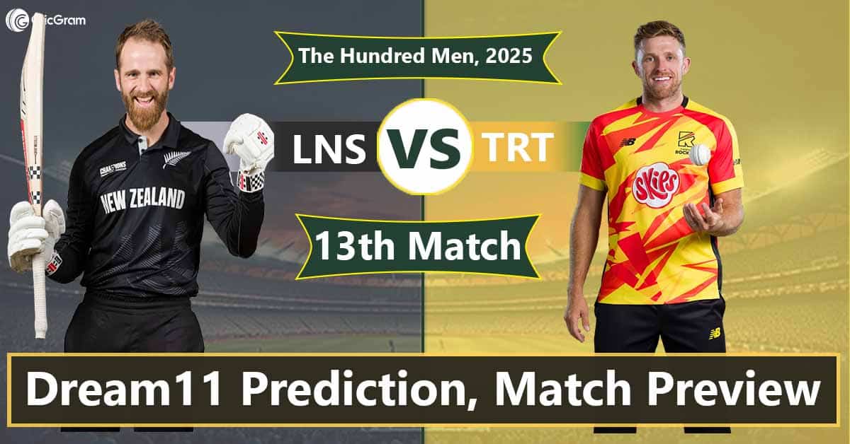 LNS vs TRT Dream 11 Team, 13th Match The Hundred Men