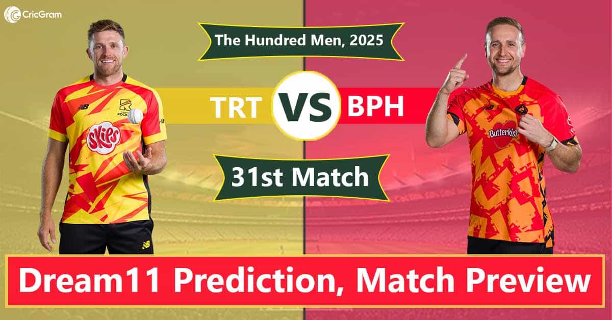 TRT vs BPH Dream 11 Team, 31st Match The Hundred Men