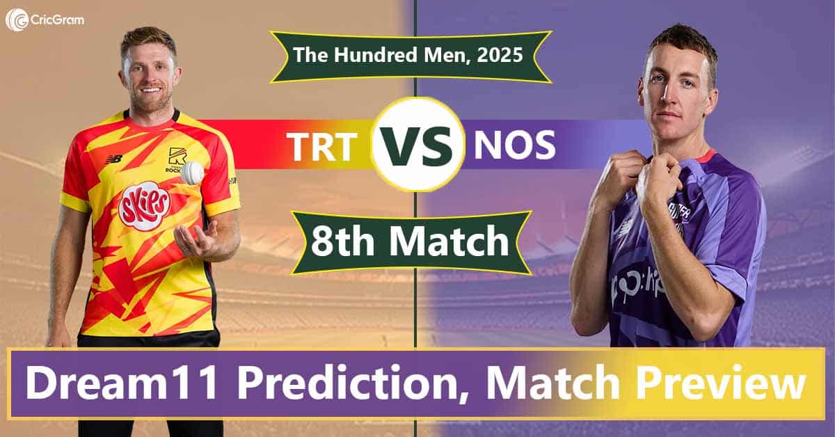 TRT vs NOS Dream 11 Team, 8th Match The Hundred Men