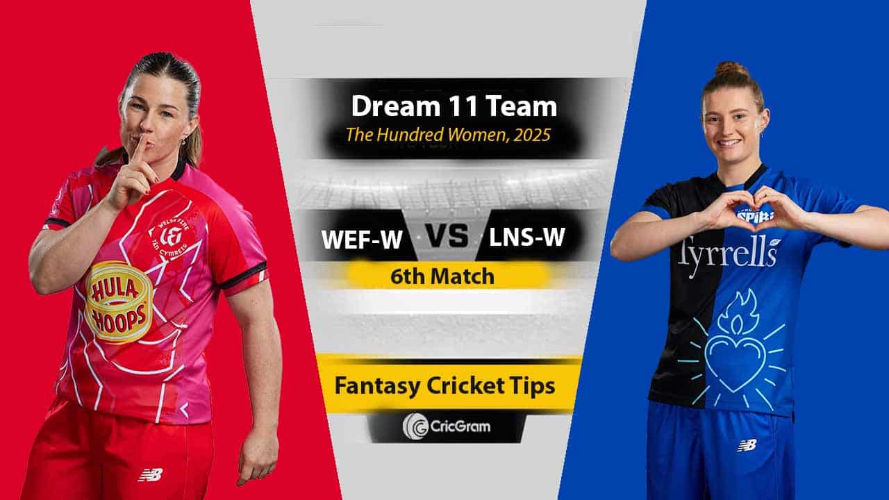 WEF-W vs LNS-W Dream 11 Team, 6th Match The Hundred Women