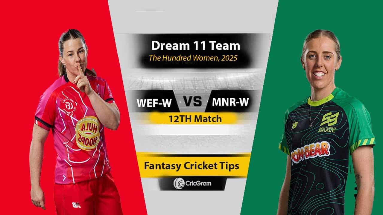WEF-W vs MNR-W Dream 11 Team, 12th Match The Hundred Women