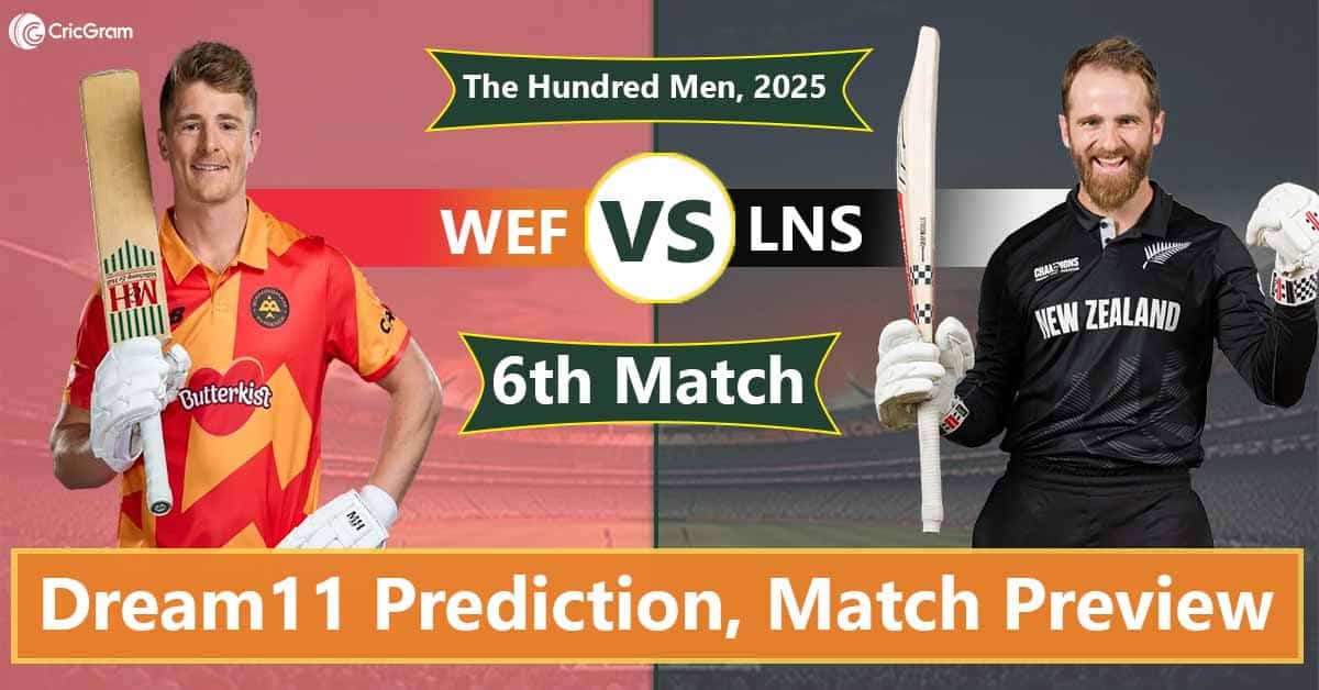 WEF vs LNS Dream 11 Team, 6th Match The Hundred Men