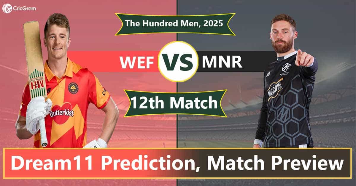 WEF vs MNR Dream 11 Team 12th Match The Hundred Men