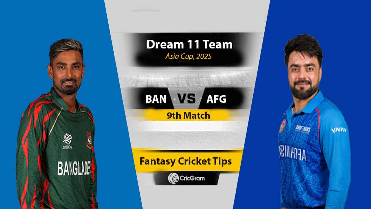 BAN vs AFG Dream 11 Team, 9th T20I Asia Cup 2025