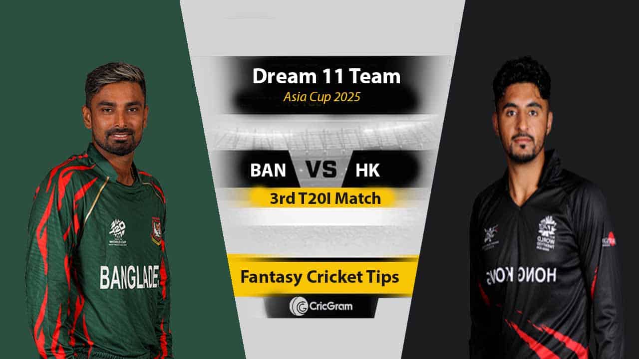 BAN vs HK Dream 11 Team, 3rd T20I Asia Cup 2025