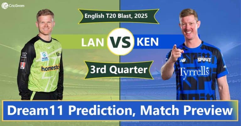 LAN vs KET Dream 11 Team, 3rd Quarter Final Match English T20 Blast