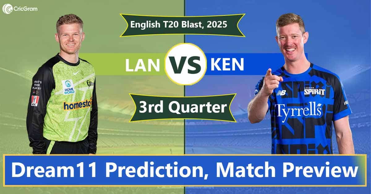 LAN vs KET Dream 11 Team, 3rd Quarter Final Match English T20 Blast