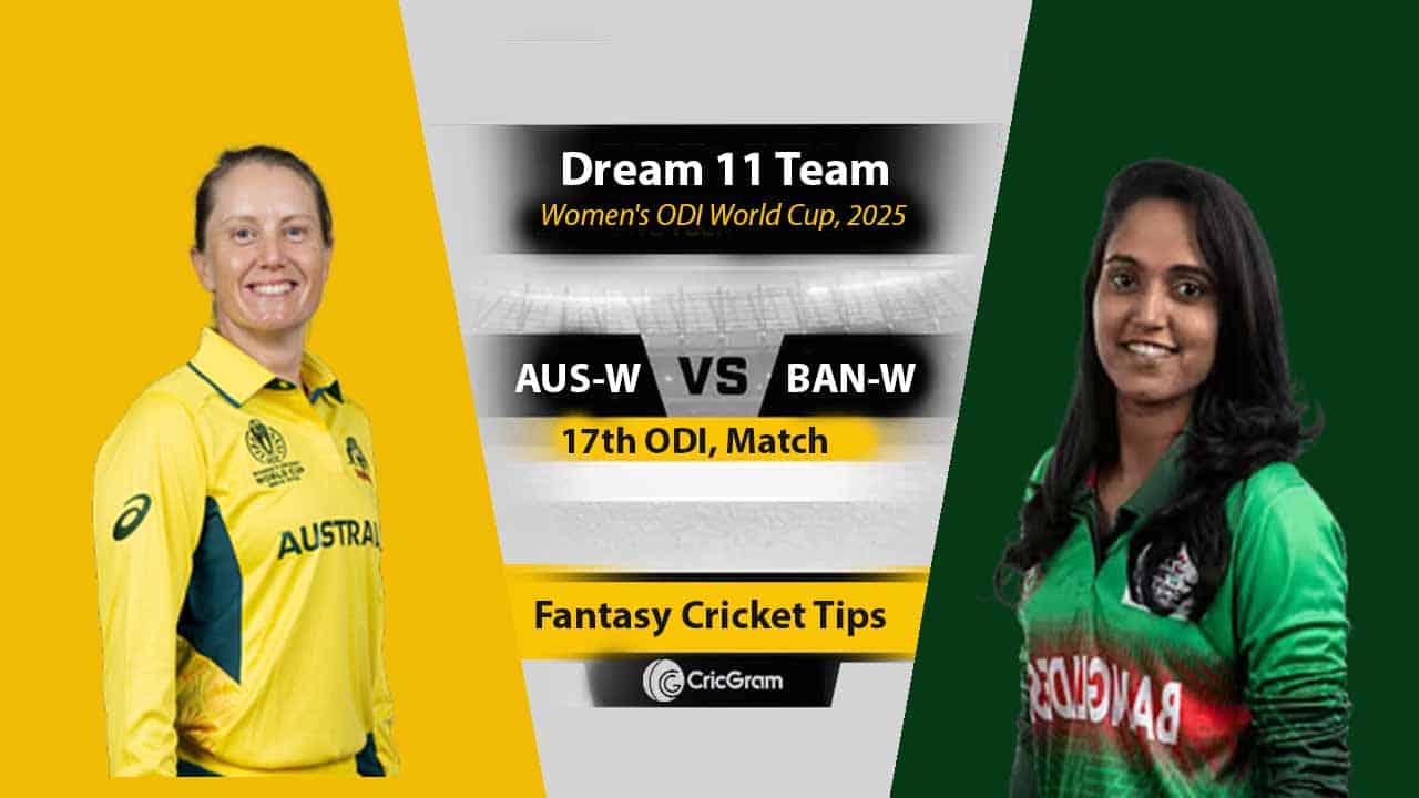 AUS-W vs BAN-W Dream11 Prediction Today – Fantasy Tips, Best Picks, Playing 11 for 17th ODI Match